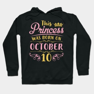 Happy Birthday To Me You Nana Mommy Aunt Sister Daughter Niece This Princess Was Born On October 10 Hoodie